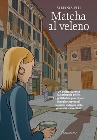 Abbildung von: Matcha al veleno - Romanzi;Sonzogno