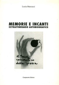 Abbildung von: Memorie e incanti. Extraitinerario autobiografico - Le carte nascoste;Campanotto