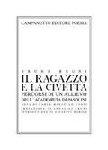 Cover: Il ragazzo e la civetta. Percorsi di un allievo dell'Academiuta di Pasolini - Poesia;Campanotto