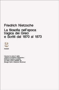 Abbildung von: La filosofia nell'Epoca tragica dei greci-Scritti dal 1870 al 1873 - Opere complete di Friedrich Nietzsche;Adelphi
