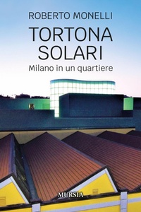 Abbildung von: Tortona Solari. Milano in un quartiere - Milano in mano;Mursia