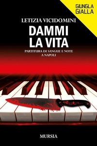 Abbildung von: Dammi la vita. Partitura di sangue e note a Napoli - Giungla gialla;Mursia