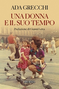 Abbildung von: Una donna e il suo tempo - Romanzi Mursia;Mursia