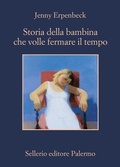Cover: Storia della bambina che volle fermare il tempo - La memoria;Sellerio Editore Palermo