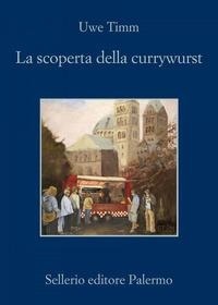 Abbildung von: La scoperta del currywurst - La memoria;Sellerio Editore Palermo
