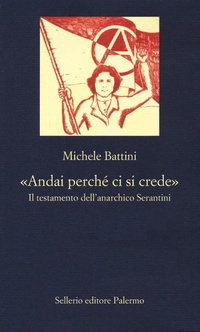 Abbildung von: 'Andai perché ci si crede'. Il testamento dell'anarchico Serantini - La nuova diagonale;Sellerio Editore Palermo