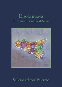 Abbildung von: L' isola nuova. Trent'anni di scritture di Sicilia - La memoria;Sellerio Editore Palermo