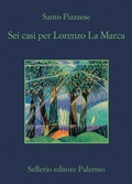 Cover: Sei casi per Lorenzo La Marca - La memoria;Sellerio Editore Palermo