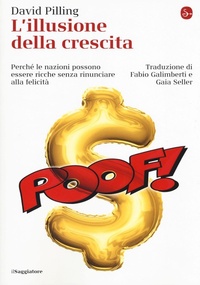 Abbildung von: L' illusione della crescita. Perché le nazioni possono essere ricche senza rinunciare alla felicità - La cultura;Il Saggiatore