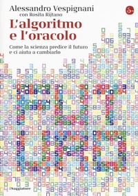 Abbildung von: L' algoritmo e l'oracolo. Come la scienza predice il futuro e ci aiuta a cambiarlo - La cultura;Il Saggiatore