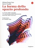 Cover: La forma dello spazio profondo. La teoria delle stringhe e la geometria delle dimensioni nascoste dell'universo - La cultura;Il Saggiatore