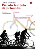 Cover: Piccolo trattato di ciclosofia. Il mondo visto dal sellino - La cultura;Il Saggiatore