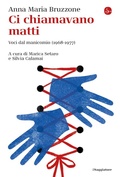 Cover: Ci chiamavano matti. Voci dal manicomio (1968-1977) - La cultura;Il Saggiatore