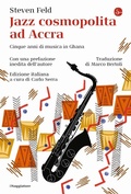 Cover: Jazz cosmopolita ad Accra. Cinque anni di musica in Ghana - La cultura;Il Saggiatore