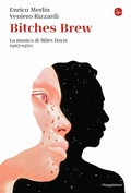 Cover: Bitches brew. La musica di di Miles Davis 1967-1970 - La cultura;Il Saggiatore