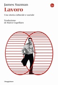 Cover: Lavoro. Una storia culturale e sociale - La cultura;Il Saggiatore