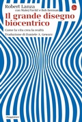 Cover: Il grande disegno biocentrico. Come la vita crea la realt&agrave; - La cultura;Il Saggiatore