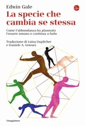 Cover: La specie che cambia se stessa. Come l'abbondanza ha plasmato l'essere umano e continua a farlo - La cultura;Il Saggiatore