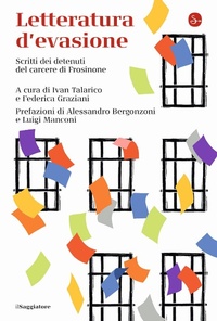 Abbildung von: Letteratura d'evasione. Scritti dei detenuti del carcere di Frosinone - La cultura;Il Saggiatore