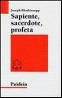 Abbildung von: Sapiente, sacerdote, profeta. La leadership religiosa e intellettuale nell'Israele antico - Studi biblici;Paideia