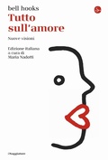 Cover: Tutto sull'amore. Nuove visioni - La cultura;Il Saggiatore