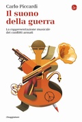 Cover: Il suono della guerra. La rappresentazione musicale dei conflitti armati - La cultura;Il Saggiatore