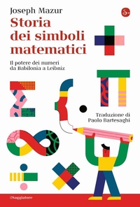 Abbildung von: Storia dei simboli matematici. Il potere dei numeri da Babilonia e Leibniz - La cultura;Il Saggiatore