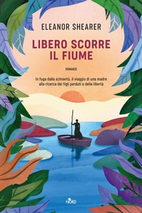 Abbildung von: Libero scorre il fiume - Narrativa Nord;Nord
