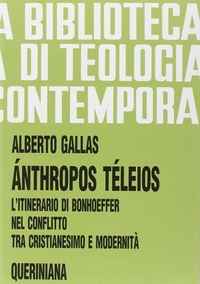 Abbildung von: Ánthropos téleios. L'itinerario di Bonhoeffer nel conflitto tra cristianesimo e modernità - Biblioteca di teologia contemporanea;Queriniana