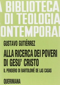 Abbildung von: Alla ricerca dei poveri di Gesù Cristo. Il pensiero di Bartolomé de Las Casas - Biblioteca di teologia contemporanea;Queriniana