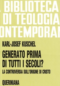 Abbildung von: Generato prima di tutti i secoli? La controversia sull'origine di Cristo - Biblioteca di teologia contemporanea;Queriniana