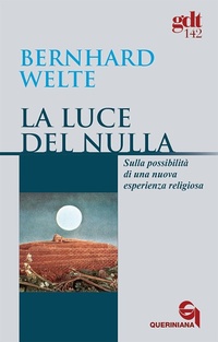 Abbildung von: La luce del nulla. Sulla possibilità di una nuova esperienza religiosa - Giornale di teologia;Queriniana