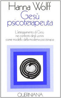 Abbildung von: Gesù psicoterapeuta. L'atteggiamento di Gesù nei confronti degli uomini come modello della moderna psicoterapia - Nuovi saggi Queriniana;Queriniana