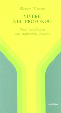 Abbildung von: Vivere nel profondo. Breve introduzione all'immersione interiore e alla meditazione cristiana - Meditazioni;Queriniana