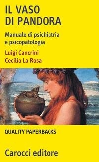 Abbildung von: Il vaso di Pandora. Manuale di psichiatria e psicopatologia - Quality paperbacks;Carocci