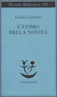 Abbildung von: L' uomo della novità - Piccola biblioteca Adelphi;Adelphi