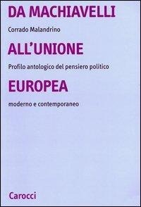 Abbildung von: Da Machiavelli all'Unione europea. Profilo antologico del pensiero politico moderno e contemporaneo - Università;Carocci