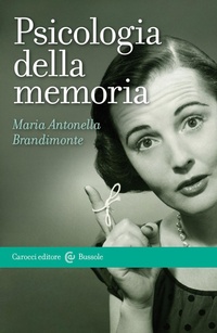 Abbildung von: Psicologia della memoria - Le bussole;Carocci