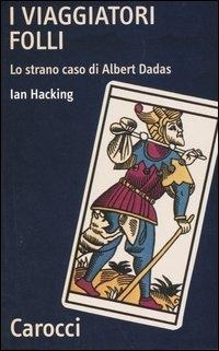 Abbildung von: I viaggiatori folli. Lo strano caso di Albert Dadas - Quality paperbacks;Carocci