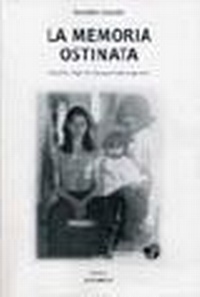 Abbildung von: La memoria ostinata - Dip. studi stor. geog. antrop.-Un. Roma 3;Carocci