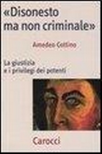 Abbildung von: «Disonesto ma non criminale». La giustizia e i privilegi dei potenti - Frecce;Carocci