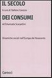 Abbildung von: Il secolo dei consumi. Dinamiche sociali nell'Europa del Novecento - Università;Carocci