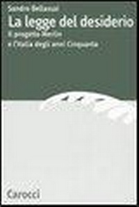 Abbildung von: La legge del desiderio. Il progetto Merlin e l'Italia degli anni Cinquanta - Dip. discipline storiche. Univ. Bologna;Carocci