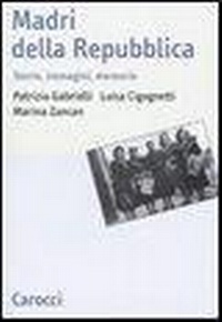 Abbildung von: Madri della repubblica. Storia, immagini, memorie - Studi storici Carocci;Carocci