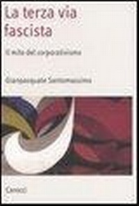 Abbildung von: La terza via fascista. Il mito del corporativismo - Saggi;Carocci