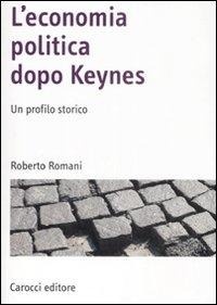Abbildung von: L' economia politica dopo Keynes. Un profilo storico - Manuali universitari;Carocci