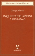 Cover: Inquietanti azioni a distanza - Biblioteca scientifica;Adelphi