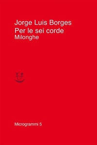 Abbildung von: Per le sei corde. Milonghe - Microgrammi;Adelphi