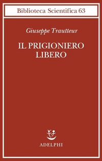 Abbildung von: Il prigioniero libero - Biblioteca scientifica;Adelphi
