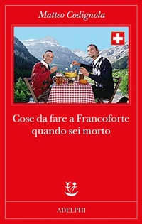Abbildung von: Cose da fare a Francoforte quando sei morto - Fabula;Adelphi